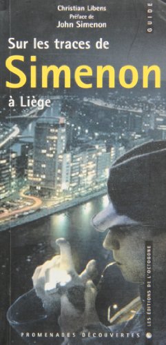 Livre - Georges Simenon - Christian Libens - Sur les traces de Simenon a Liège - EO - 2003 - TTBE - Les Editions de l'Octogone