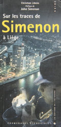 Livre - Georges Simenon - Christian Libens - Sur les traces de Simenon a Liège - EO - 2003 - TTBE - Les Editions de l'Octogone