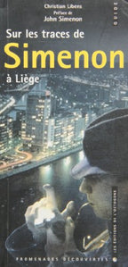 Livre - Georges Simenon - Christian Libens - Sur les traces de Simenon a Liège - EO - 2003 - TTBE - Les Editions de l'Octogone