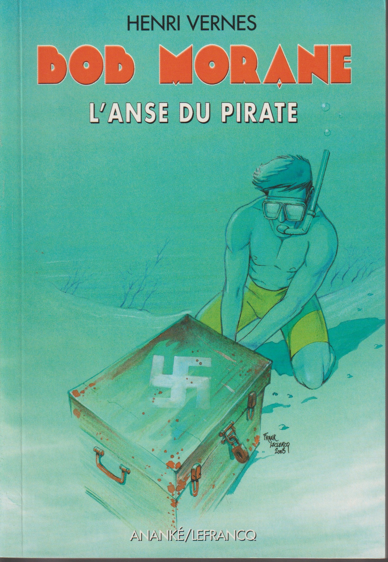 Livre - Henri Vernes - Bob Morane - L'anse du pirate - Numéro 187 - TYPE 29 - EO - 2003- Neuf - Ananké/Lefrancq