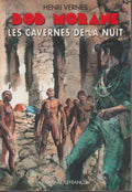 Livre - Henri Vernes - Bob Morane - Les cavernes de la nuit - TYPE 27 - RE - 2001 - Neuf - Ananké/Lefrancq