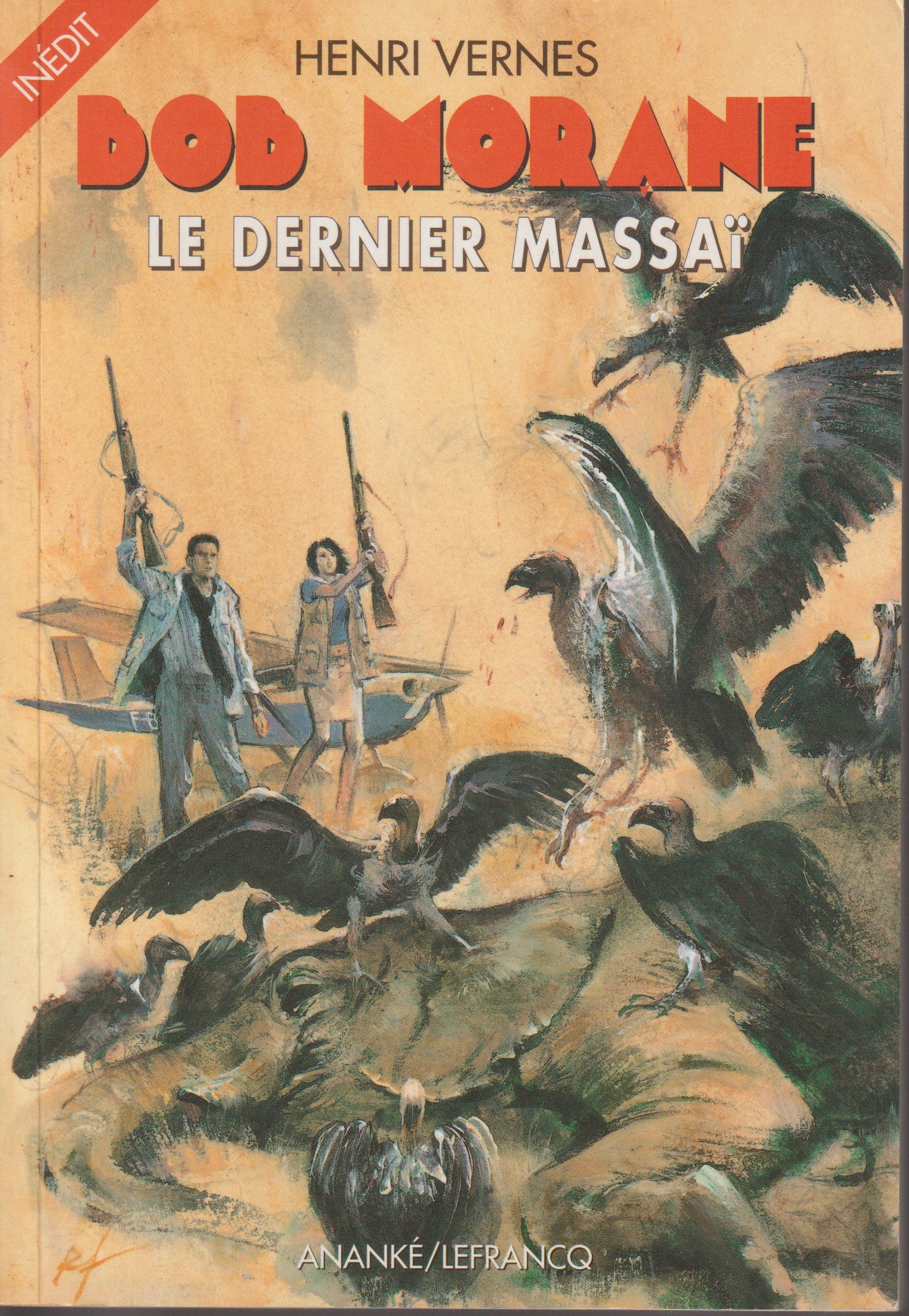 Livre - Henri Vernes - Bob Morane - Le dernier Massaï - TYPE 27 - EO - 2001 - Neuf - Ananké/Lefrancq