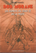 Livre - Henri Vernes - Bob Morane - Les esprits du vent et de la peste - Numéro 186 - TYPE 29 - EO - 2003- Neuf - Ananké/Lefrancq