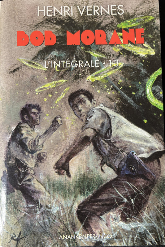 Livre - Bob Morane Intégrale - L'Intégrale 13 - Henri Vernes - EO - 2005 - TTBE - Lefrancq
