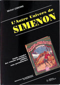 Livre - Georges Simenon - Michel Lemoine - L'autre univers de simenon/Guide complet des romans populaires publies sous pseudonymes - EO - 2002 - TTBE - Éditions du Céfal
