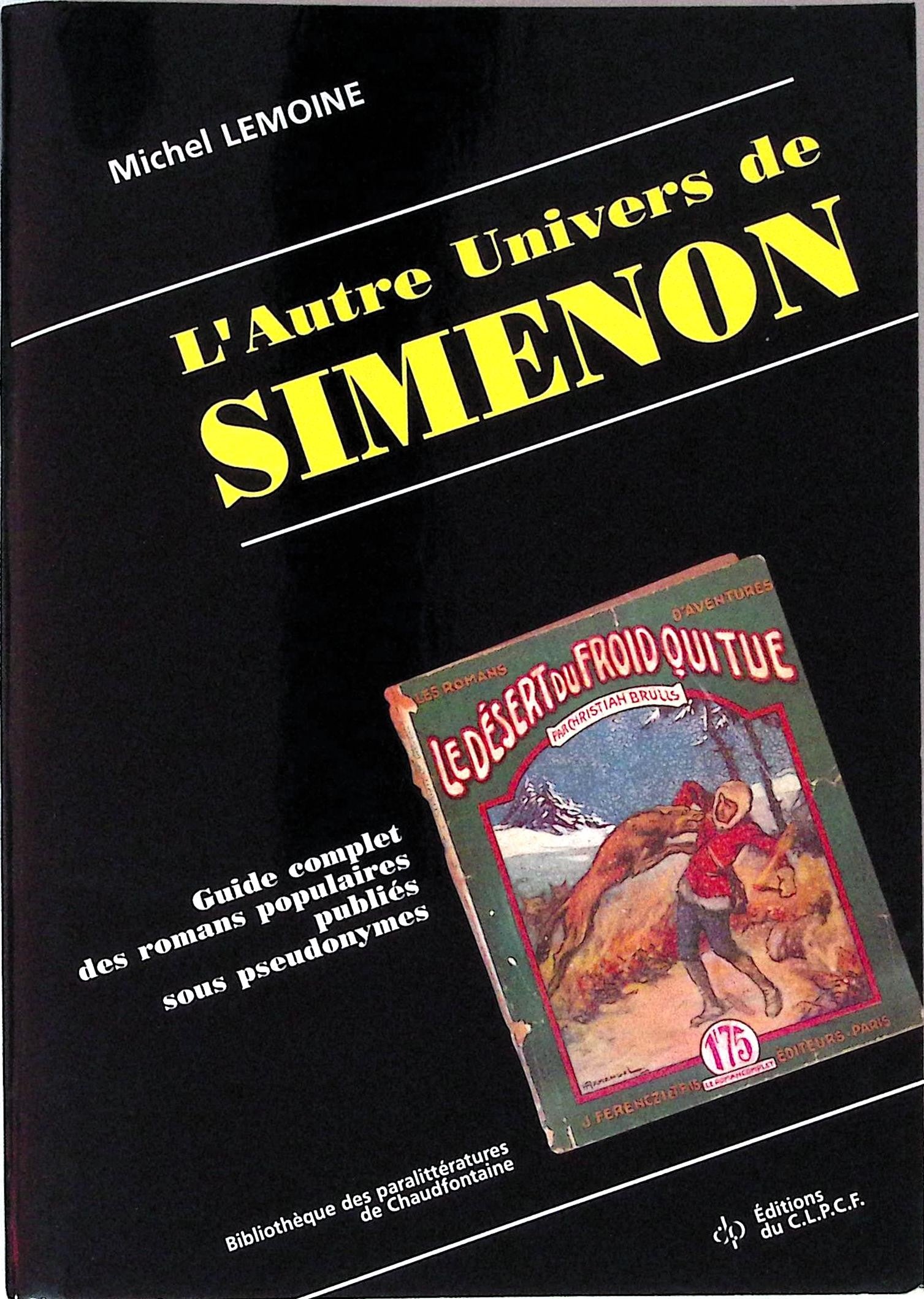 Livre - Georges Simenon - Michel Lemoine - L'autre univers de simenon/Guide complet des romans populaires publies sous pseudonymes - EO - 2002 - TTBE - Éditions du Céfal
