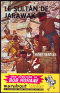 Livre - Henri Vernes - Bob Morane - Le sultan de Jarawak - Numéro 46 - TYPE 1 - RE -  1960 - TBE- Marabout junior
