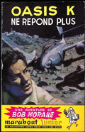 Livre - Henri Vernes - Bob Morane - Oasis K ne répond plus - Numéro 50 - TYPE 1 - RE -  1959 - TBE- Marabout junior