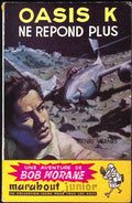 Livre - Henri Vernes - Bob Morane - Oasis K ne répond plus - Numéro 50 - TYPE 1 - RE -  1958 - BE- Marabout junior