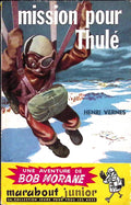 Livre - Henri Vernes - Bob Morane - Mission pour Thulé - Numéro 78 - TYPE 1 - EO -  1956 - TBE- Marabout junior