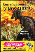Livre - Henri Vernes - Bob Morane - Les chasseurs de Dinosaures - Numéro 94 - TYPE 1 - EO -  1957 - TBE- Marabout junior