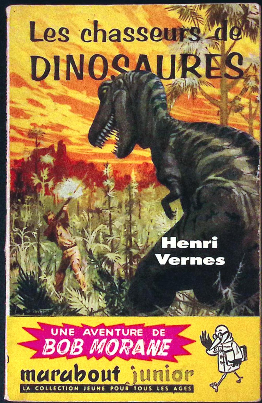 Livre - Henri Vernes - Bob Morane - Les chasseurs de Dinosaures - Numéro 94 - TYPE 1 - RE -  1959 - BE- Marabout junior