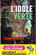 Livre - Henri Vernes - Bob Morane - L'idôle verte  - Numéro 110 - TYPE 1 - RE -  1958 - TBE- Marabout junior