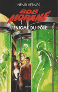 Livre - Henri Vernes - Bob Morane - L'énigme du pôle - Numéro 206 - type 34 - EO - 2008 - TTBE- Ananké