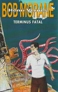 Livre - Henri Vernes - Bob Morane - Terminus fatal - Numéro 267- EO - 2018 - TTBE- Ananké