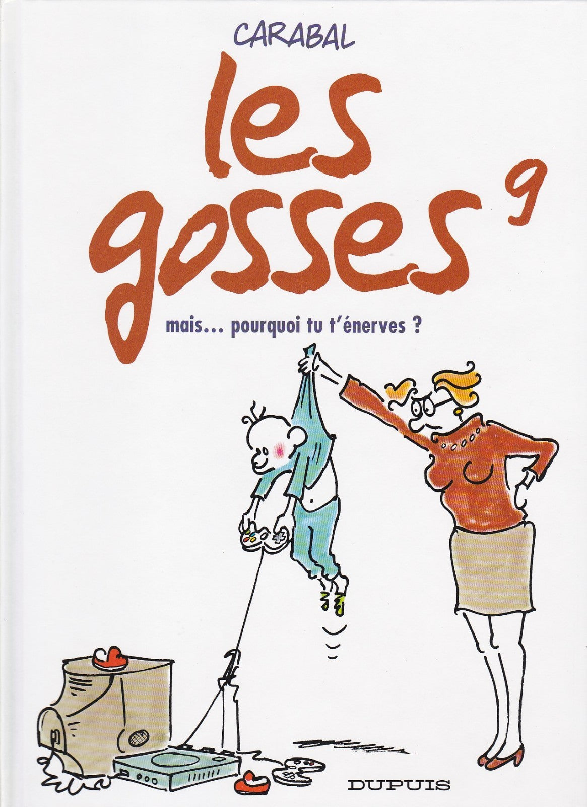 BD les gosses - mais... pourquoi tu t'énerves  - N°9 -  EO - 2003 -TTBE- Carabal