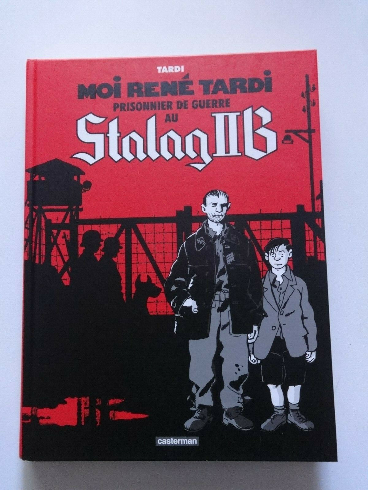Moi René Tardi  - Prisonnier de Guerre  au StalagIIB  -RE -2013 -TTBE - Tardi